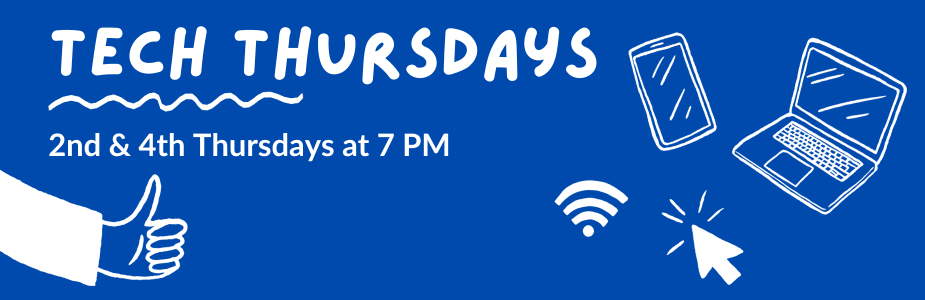"Tech Thursdays: 2nd & 4th Thursdays at 7 PM" in white text against blue background with graphics of thumbs up hand, smartphone, laptop, wifi symbol and clicking mouse.